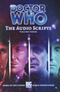 Doctor Who: The Audio Scripts Volume Three - Book #3 of the Doctor Who. The Audio Scripts