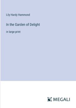 Paperback In the Garden of Delight: in large print Book