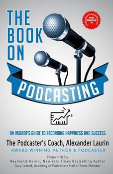 Paperback The Book on Podcasting: An Insider's Guide to Recording Success Book