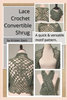 Paperback Lace Crochet Convertible Shrug: A Quick and Versatile Motif Pattern. Book