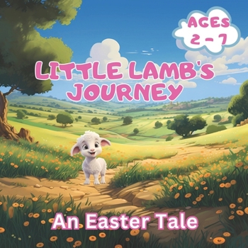 Paperback Little Lamb's Journey: An Easter Tale Book