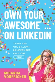 Paperback Own Your Awesome... on LinkedIn(R)️: There Are One Billion+ Members, But Only One You! Book