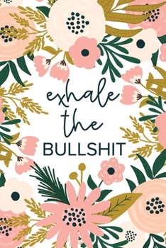 Exhale The Bullshit: A Gift Of Encouragement | Sweary Gifts | Keep Going & Don't Give Up Notebook