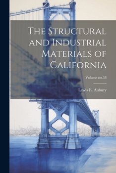 Paperback The Structural and Industrial Materials of California; Volume no.38 Book