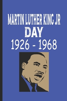 Martin Luther King jr Day 1926 - 1968: Martin Lurther King Holiday Notebook / Journal Lined Paper