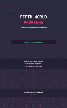 Paperback Fifth World Problems: Complaints from a Deprecated Reality Book