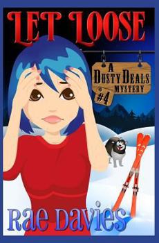 Let Loose: Dusty Deals Mystery Series: Book 4 - Book #4 of the Dusty Deals Mystery