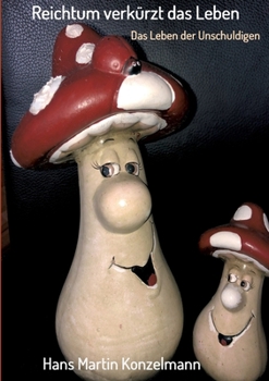 Paperback Reichtum verkürzt das Leben: Das Leben der Unschuldigen [German] Book