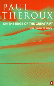 On the Edge of the Great Rift: Three Novels of Africa