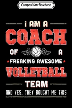 Paperback Composition Notebook: I Am A Coach Of A Freaking Awesome Volleyball Team Journal/Notebook Blank Lined Ruled 6x9 100 Pages Book