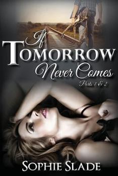 Paperback If Tomorrow Never Comes: Parts 1 & 2 Book