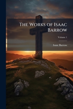 Paperback The Works of Isaac Barrow, Volume 1 Book
