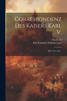Paperback Correspondenz Des Kaisers Karl V.: Bd. 1513-1532... [French] Book