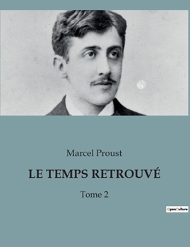 Paperback Le Temps Retrouvé: Exploration des souvenirs et des relations dans "Le Temps Retrouvé" de Marcel Proust [French] Book