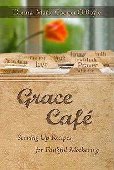 Paperback Grace Cafe: Serving Up Recipes for Faithful Mothering Book
