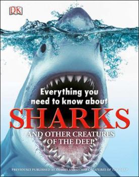 Hardcover Everything You Need to Know about Sharks: And Other Creatures of the Deep Book