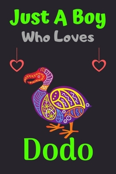 Just A Boy Who Loves Dodo: A Super Cute Dodo notebook journal or dairy | Dodo lovers gift for boys | Dodo lovers Lined Notebook Journal (6"x 9")