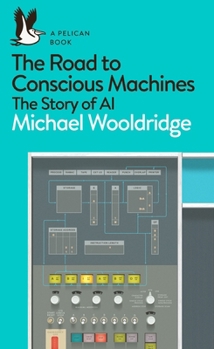 Paperback The Road to Conscious Machines: The Story of AI Book