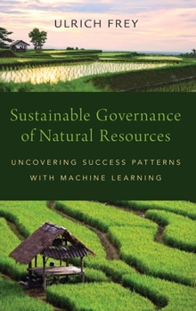 Hardcover Sustainable Governance of Natural Resources: Uncovering Success Patterns with Machine Learning Book