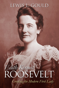 Paperback Edith Kermit Roosevelt: Creating the Modern First Lady Book