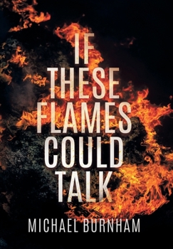 Hardcover If These Flames Could Talk Book