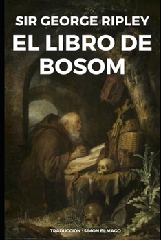 Paperback El Libro BOSOM: Que contiene Sus precisiones filosóficas al hacer Mercurio Filosófico y Elixires [Spanish] Book