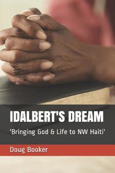 Paperback Idalbert's Dream: 'Bringing God & Life to NW Haiti' Book