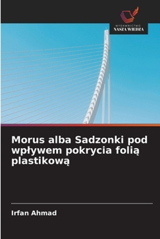 Paperback Morus alba Sadzonki pod wplywem pokrycia foli&#261; plastikow&#261; [Polish] Book