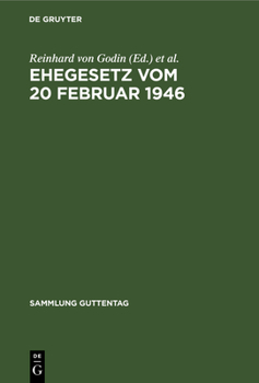 Hardcover Ehegesetz Vom 20 Februar 1946: Mit Abdruck Der Noch in Kraft Befindlichen Bestimmungen Der Durchführungsverordnungen Zum Ehegesetz Vom 6. Juli 1938. M [German] Book