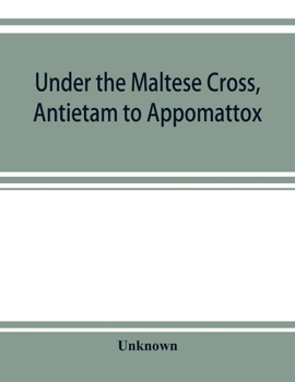 Paperback Under the Maltese cross, Antietam to Appomattox, the loyal uprising in western Pennsylvania, 1861-1865; campaigns 155th Pennsylvania regiment Book