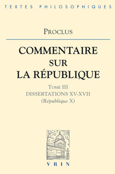 Paperback Proclus: Commentaires Sur La Republique Dissertations XV-XVII (Republique X) [French] Book