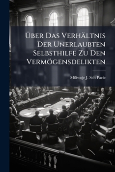 Paperback Über Das Verhältnis Der Unerlaubten Selbsthilfe Zu Den Vermögensdelikten [German] Book