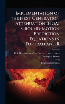 Hardcover Implementation of the Next Generation Attenuation (NGA) Ground-Motion Prediction Equations in Fortran and R Book