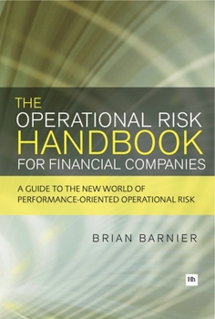 Paperback The Operational Risk Handbook for Financial Companies: A Guide to the New World of Performance-Oriented Operational Risk Book