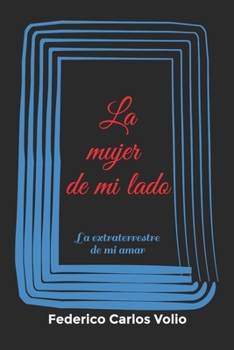 Paperback La Mujer De Mi Lado: La Extraterrestre De Mi Amar [Spanish] Book
