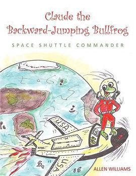 Paperback Claude the Backward-Jumping Bullfrog: Space Shuttle Commander Book