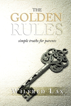 Paperback The Golden Rules: simple truths for parents Book