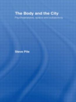 Paperback The Body and the City: Psychoanalysis, Space and Subjectivity Book