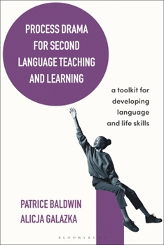 Paperback Process Drama for Second Language Teaching and Learning: A Toolkit for Developing Language and Life Skills Book