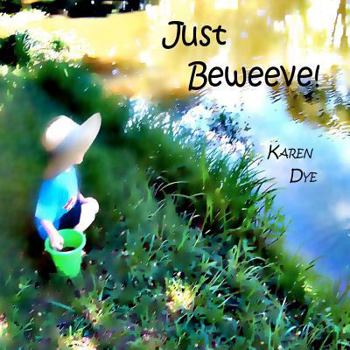 Paperback Just Beweeve!: .....through the eyes of a child! Book