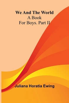 Paperback We And The World: A Book For Boys. Part Ii Book