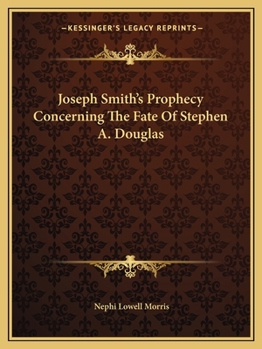 Paperback Joseph Smith's Prophecy Concerning The Fate Of Stephen A. Douglas Book