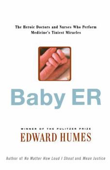 Paperback Baby Er: The Heroic Doctors and Nurses Who Perform Medicine's Tinies Miracles Book