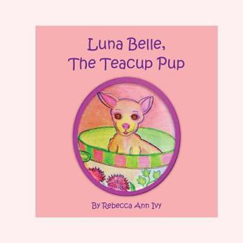 Paperback Luna Belle, The Teacup Pup: The House of Ivy Book