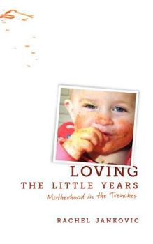Paperback Loving the Little Years: Motherhood in the Trenches Book