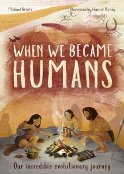 Hardcover When We Became Humans: Our Incredible Evolutionary Journey Book