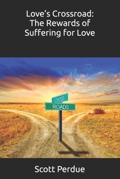 Paperback Love's Crossroad: The Rewards of Suffering for Love Book