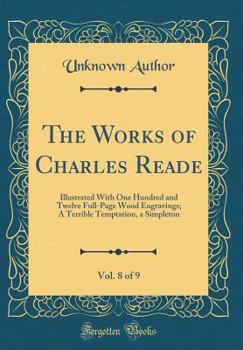 The Complete Works of Charles Reade: A New Edition Illustrated with 112 Full-Page Wood Engravings: Volume 8