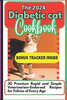 Paperback Diabetic Cat Cookbook: Low-carb Sugar-Free Cat Treats For Diabeties, Easily Made at Home For Diabetic Cats Book