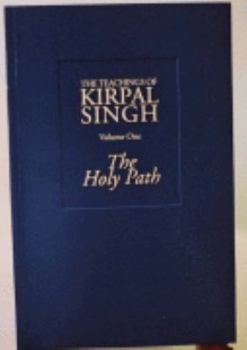 Paperback The Holy Path (The Teachings of Kirpal Singh, Volume 1) Book